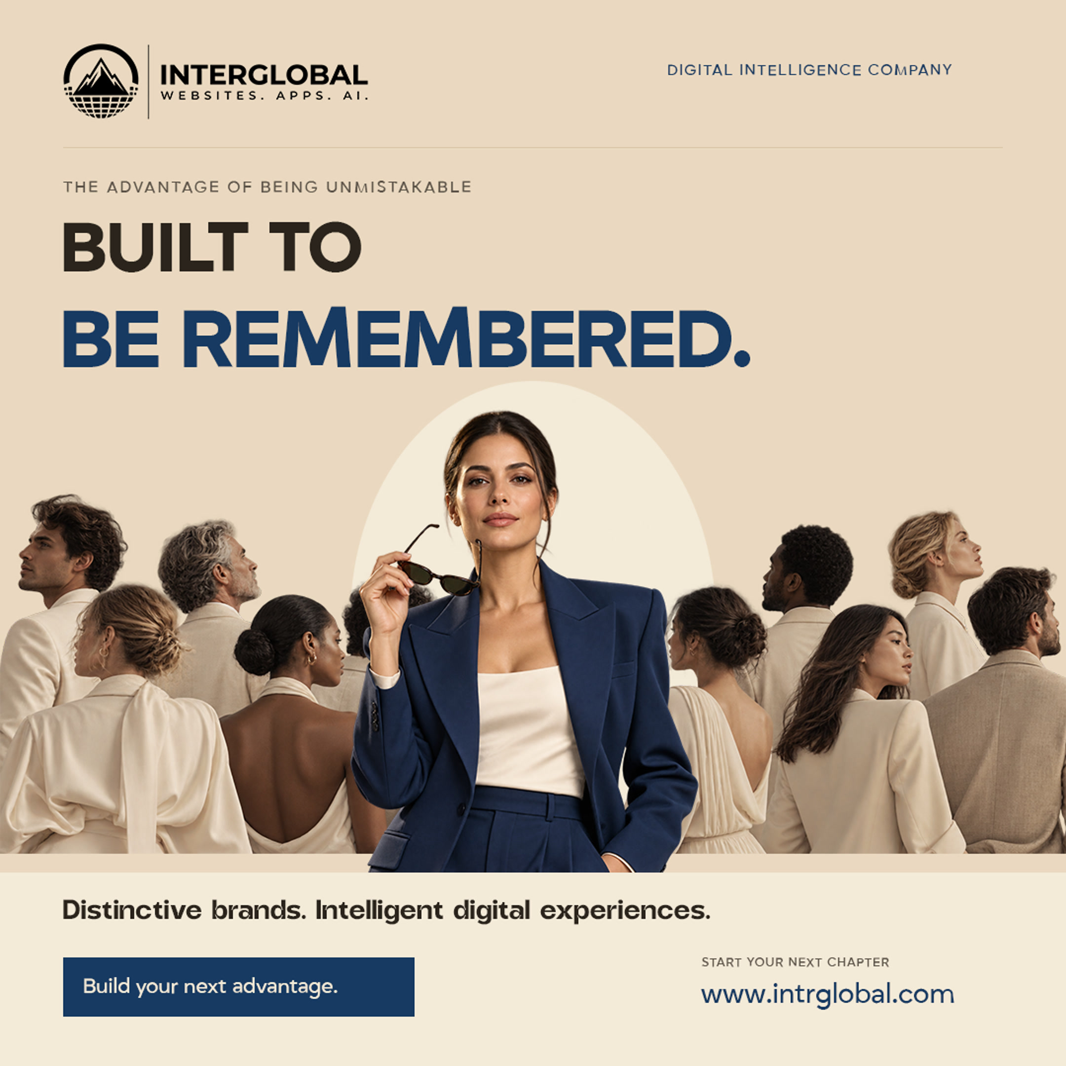 Cream poster. A navy-suited woman faces forward while a cream-clad crowd looks away. Headline: Built to be remembered. Button: Build your next advantage.